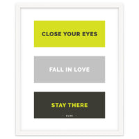 Close Your Eye, Fall In Love, Stay There - Rumi Quote Typography