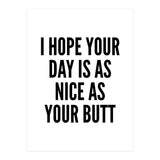 I Hope Your Day Is As Nice As Your Butt (Print Only) thumbnail