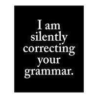 I Am Silently Correcting Your Grammar Black (Print Only)