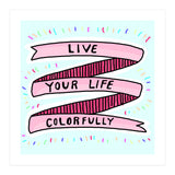 Live Life Colorfully (Print Only) thumbnail