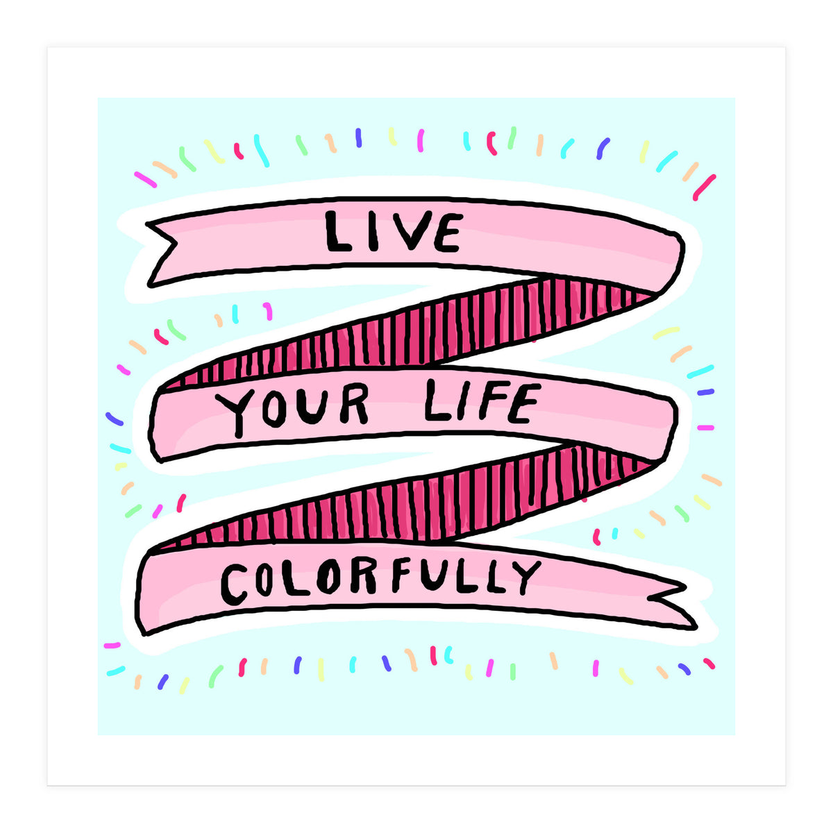 Live Life Colorfully (Print Only)