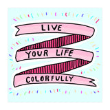 Live Life Colorfully (Print Only) thumbnail