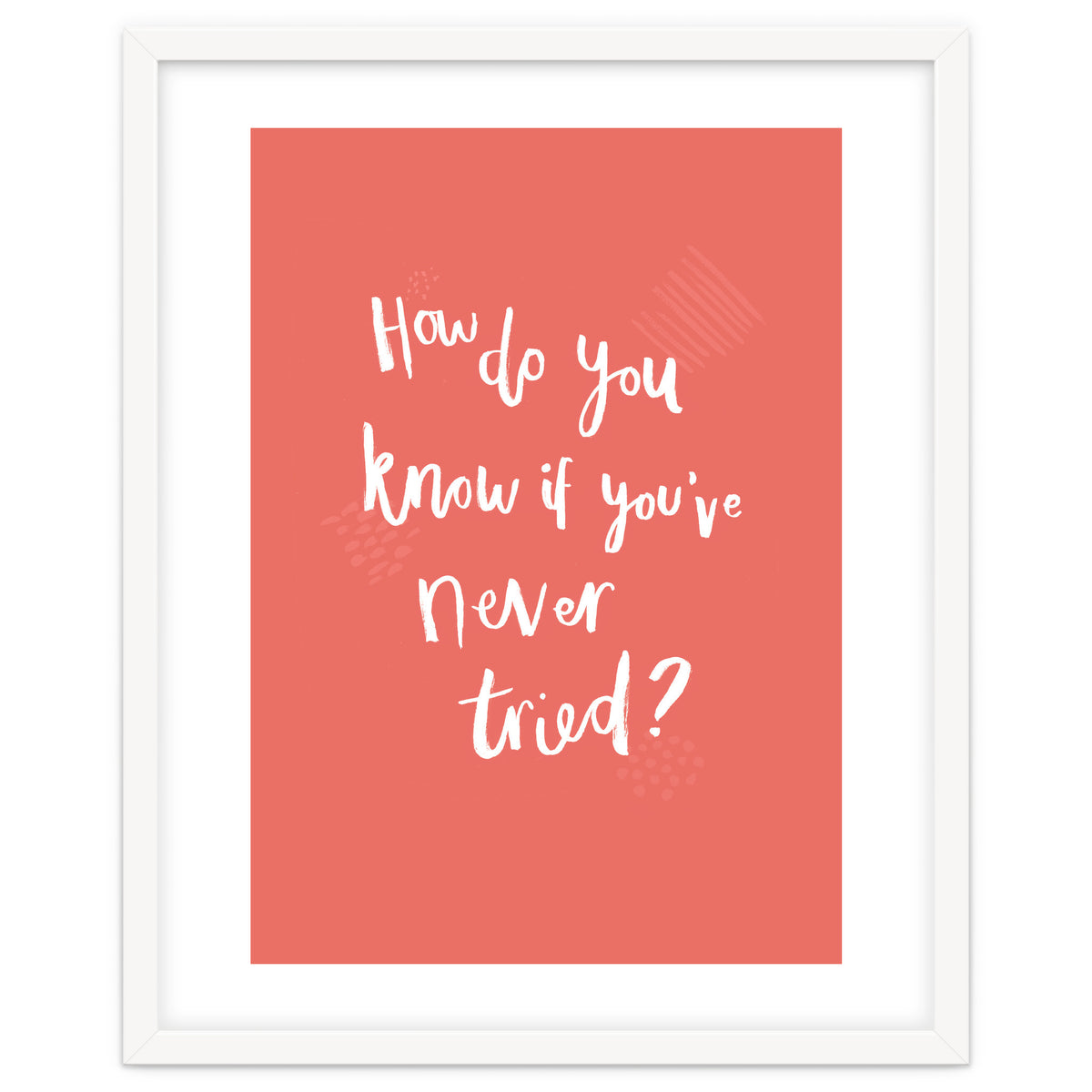 How Do You Know If You've Never Tried