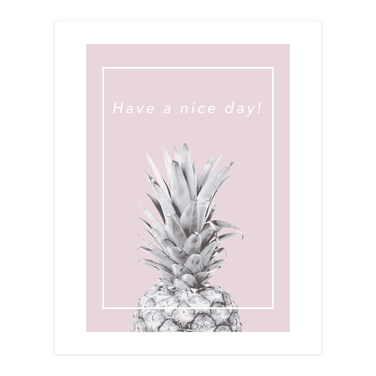 Have a nice day! - Pineapple Pink (Print Only)