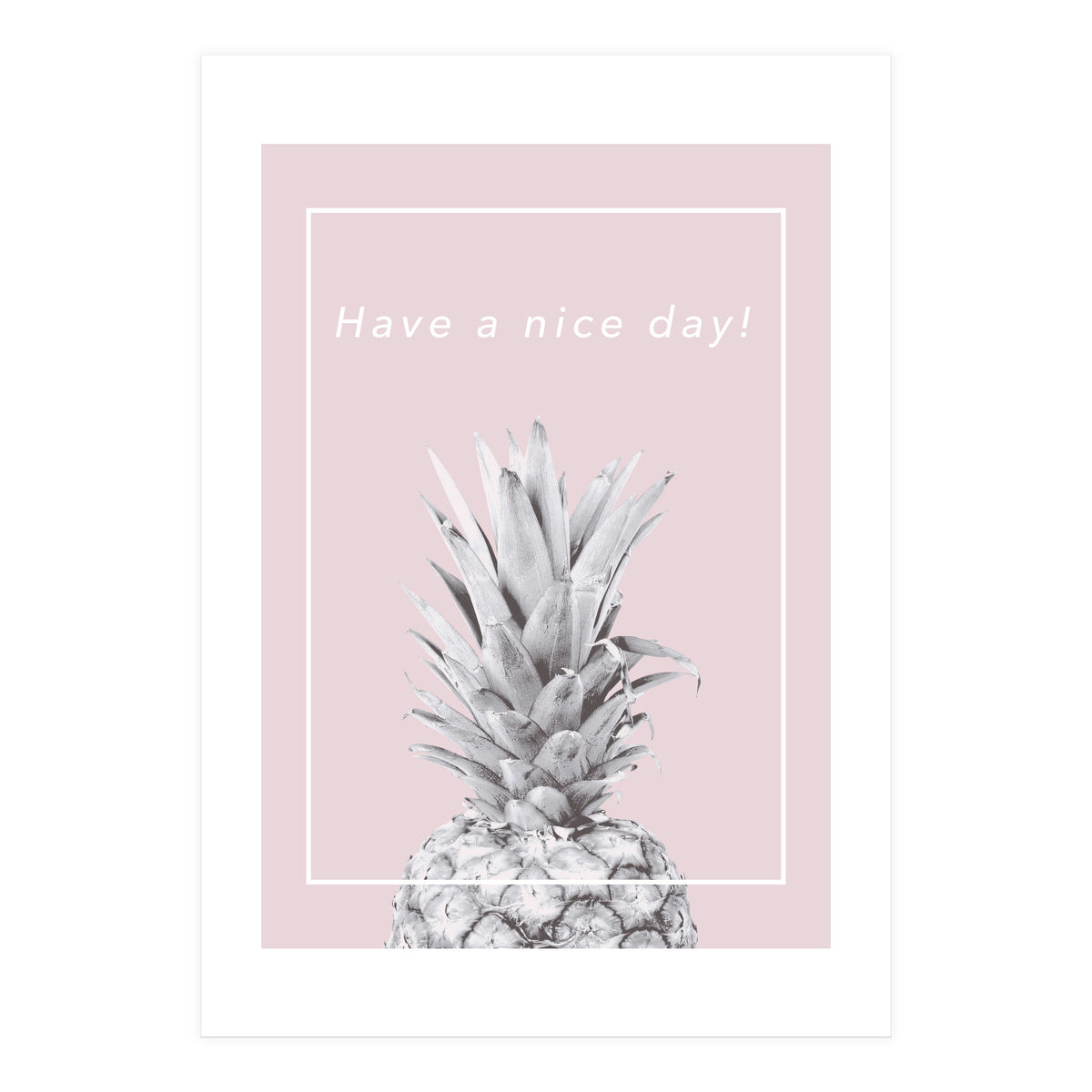 Have a nice day! - Pineapple Pink (Print Only)
