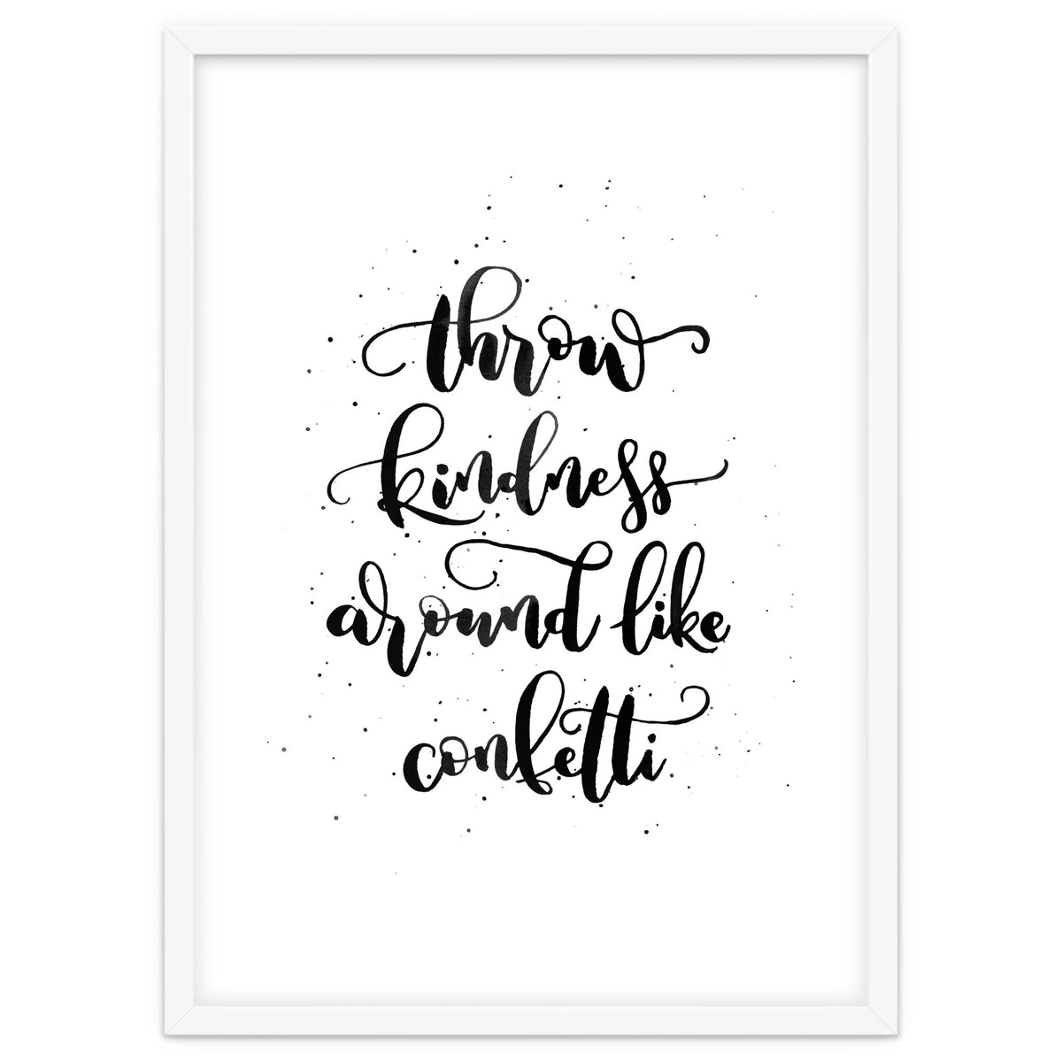 Throw Kindness Around Like Confetti