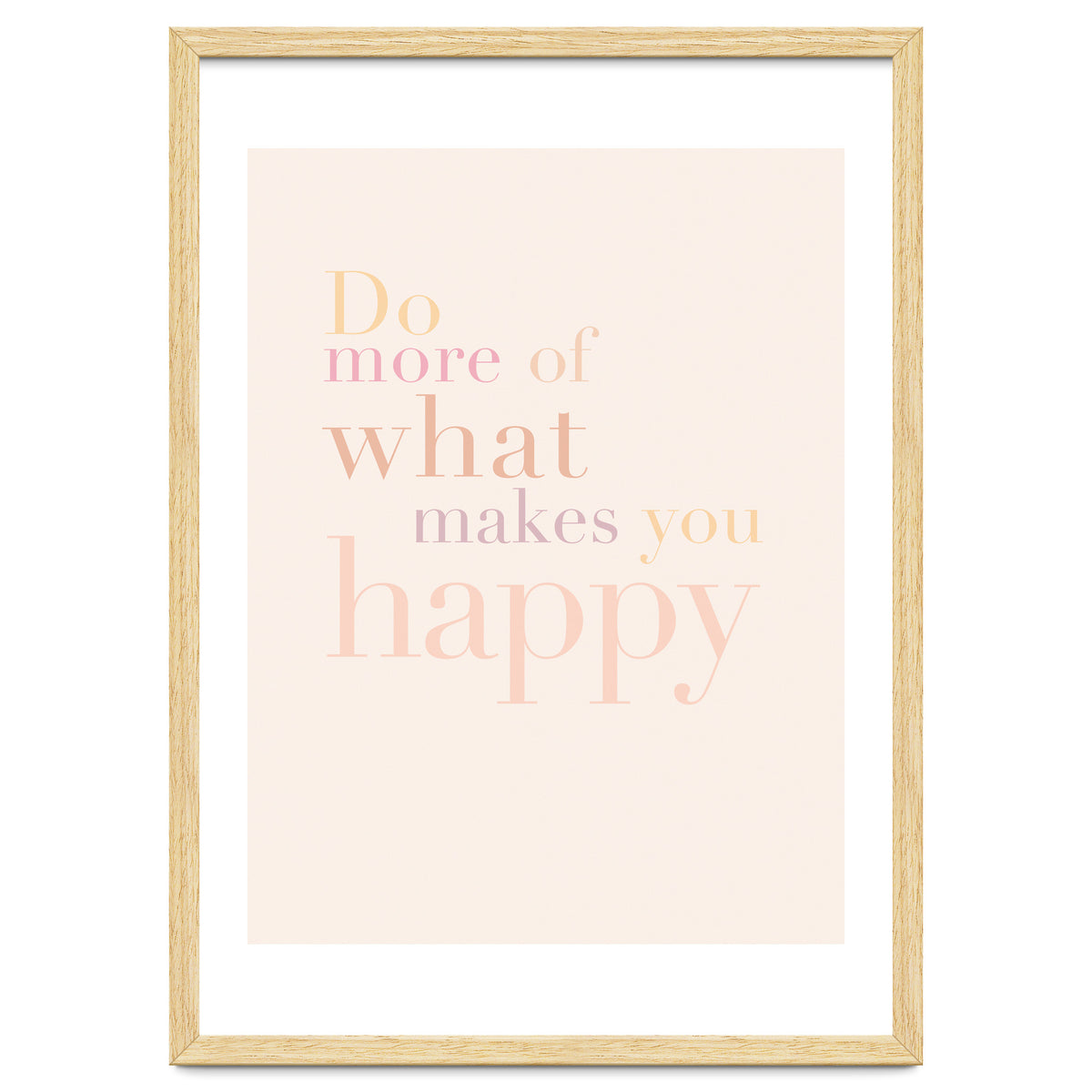 Do More Of What Makes You Happy, Pastel