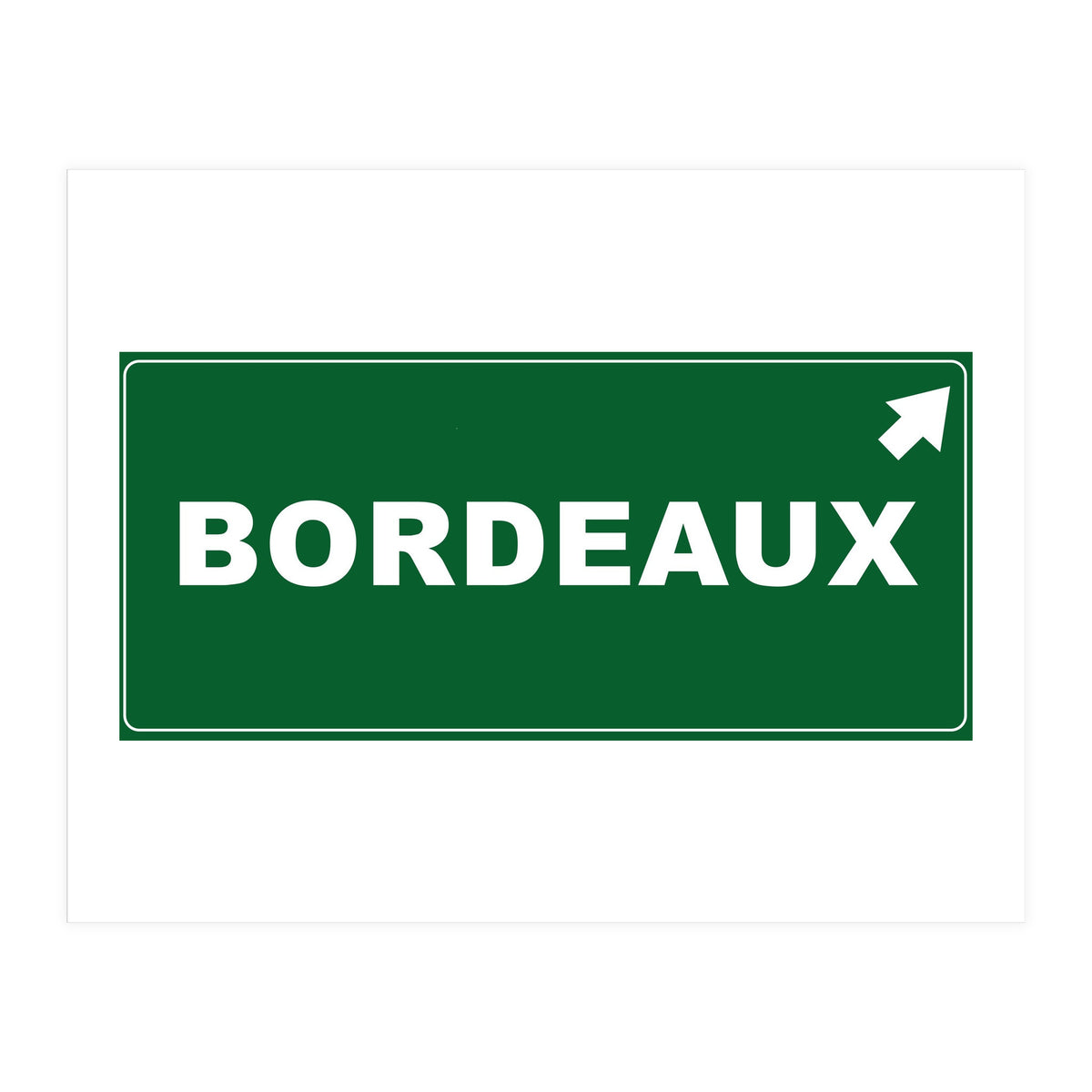 Let`s go to Bordeaux, France! Green road sign (Print Only)