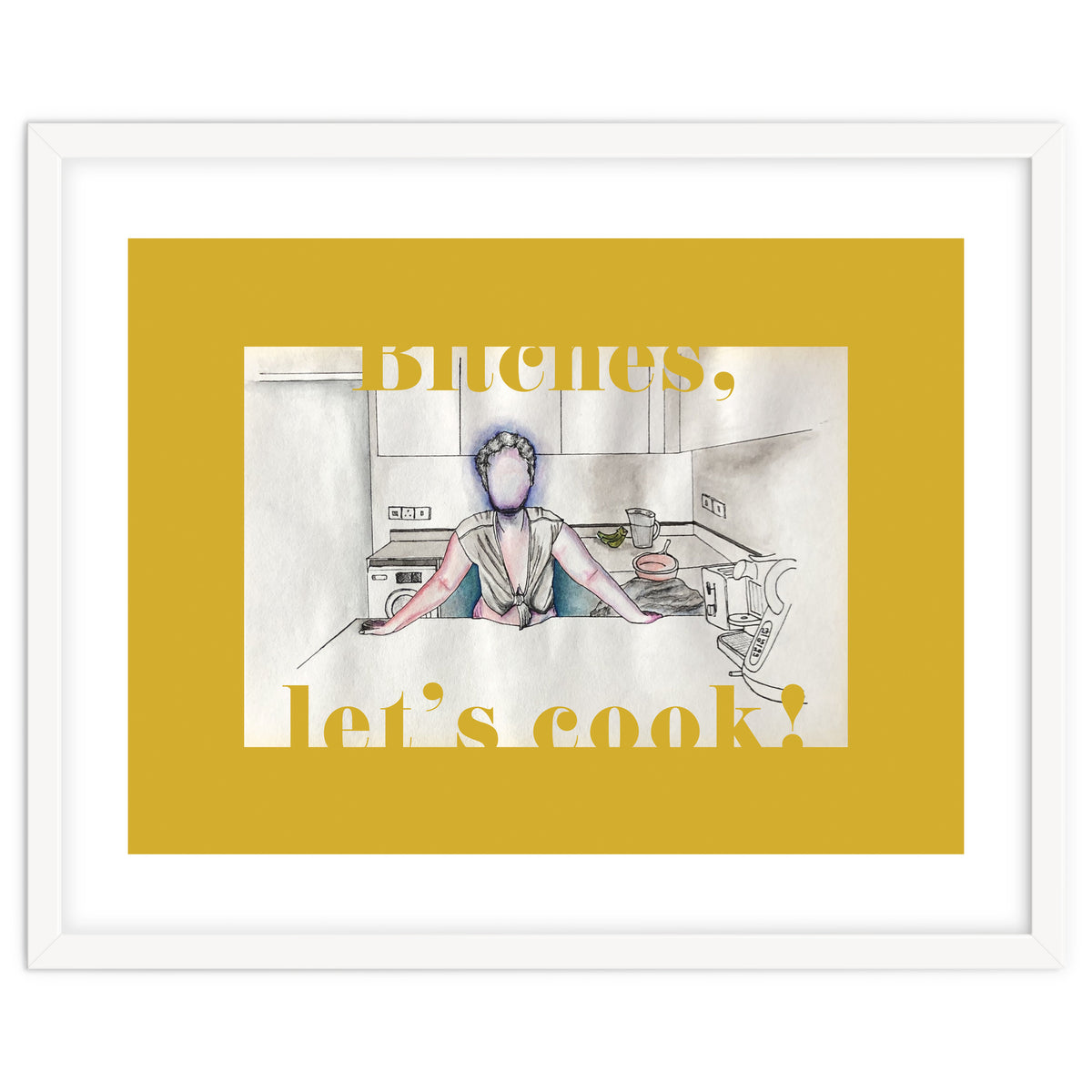 Bitches, Let's Cook!