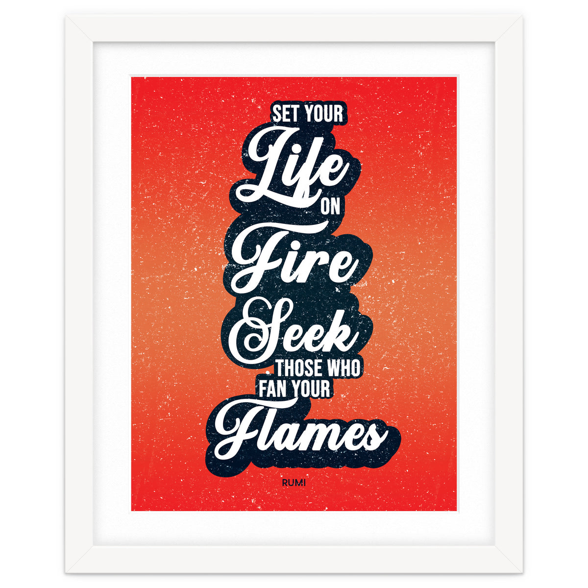 Set Your Life On Fire - Rumi Quote Typography