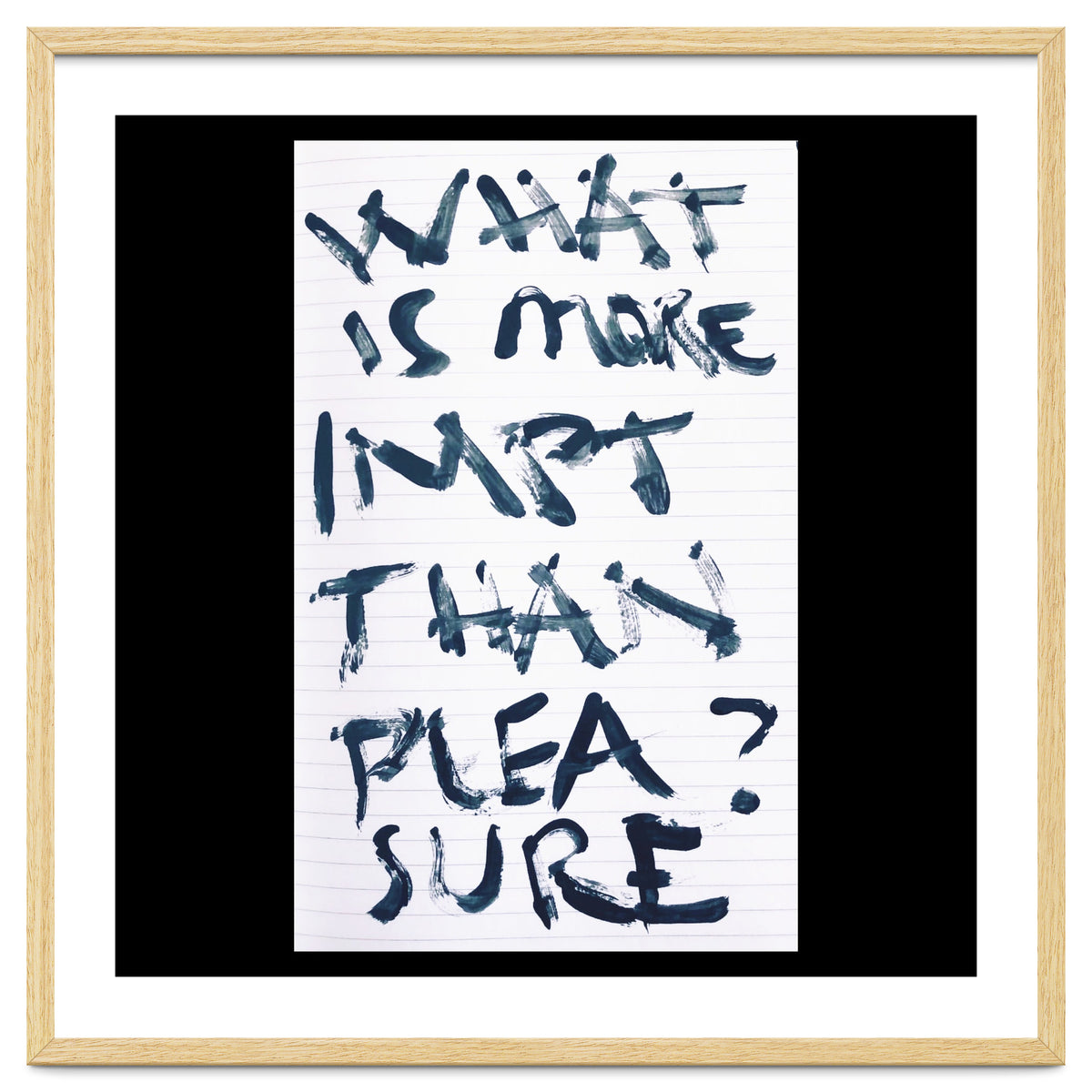 WHAT IS MORE IMPORTANT THAN PLEASURE?