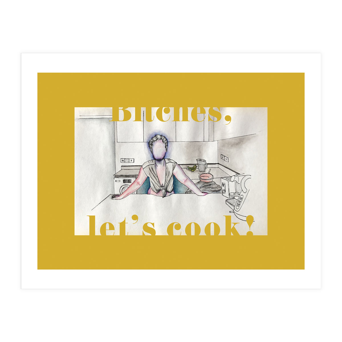 Bitches, Let's Cook! (Print Only)