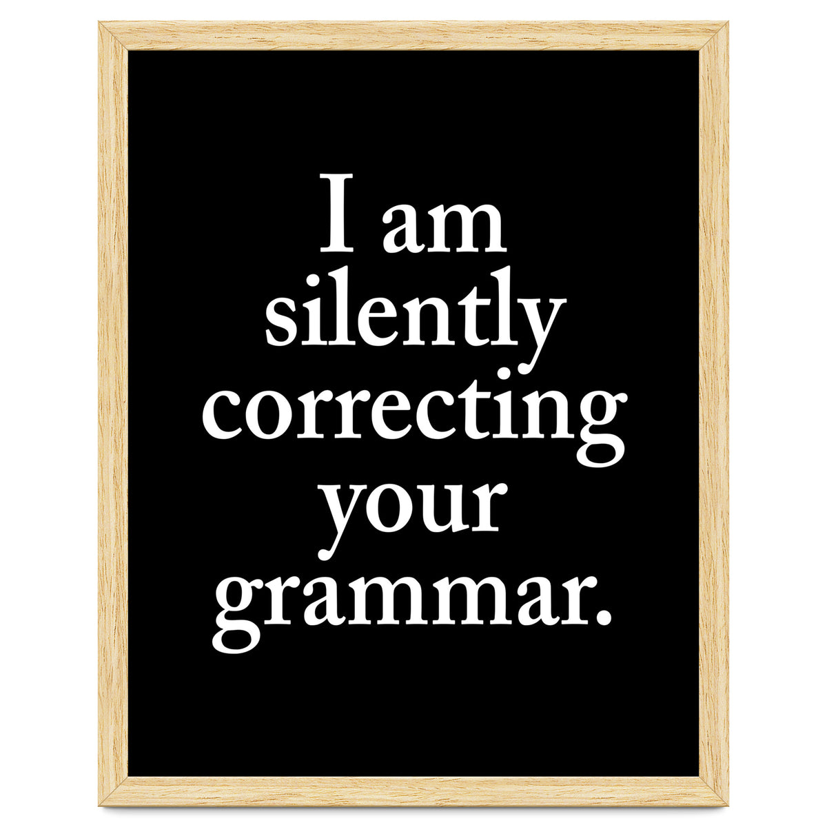 I Am Silently Correcting Your Grammar Black