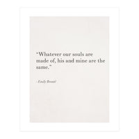 Whatever Our Souls Are Made Of By Bronte, White (Print Only)