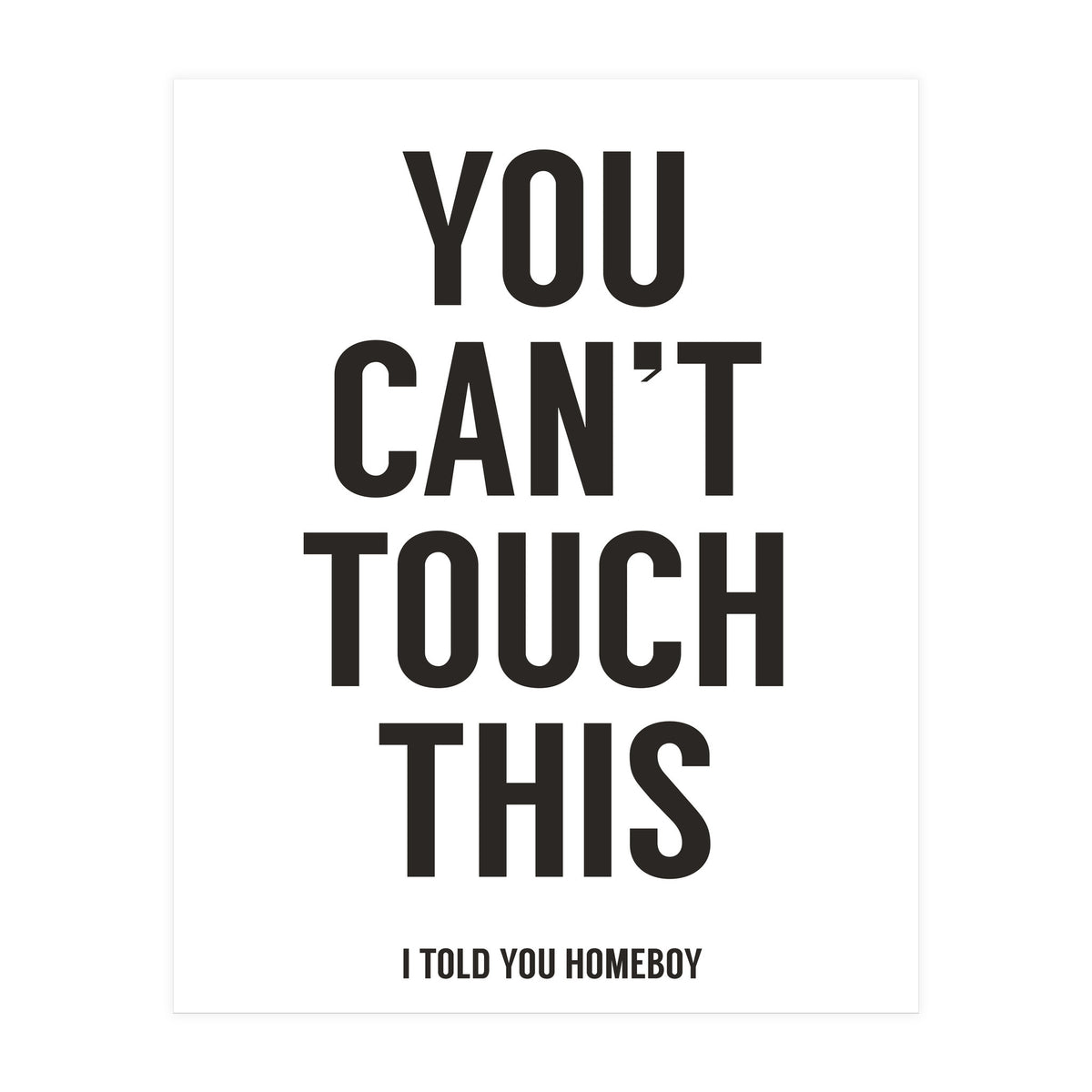 You Cant Touch This White (Print Only)