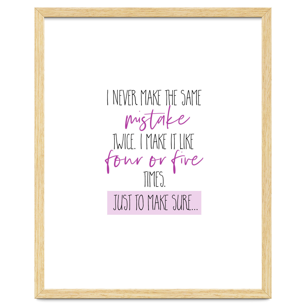 I never make the same mistake twice