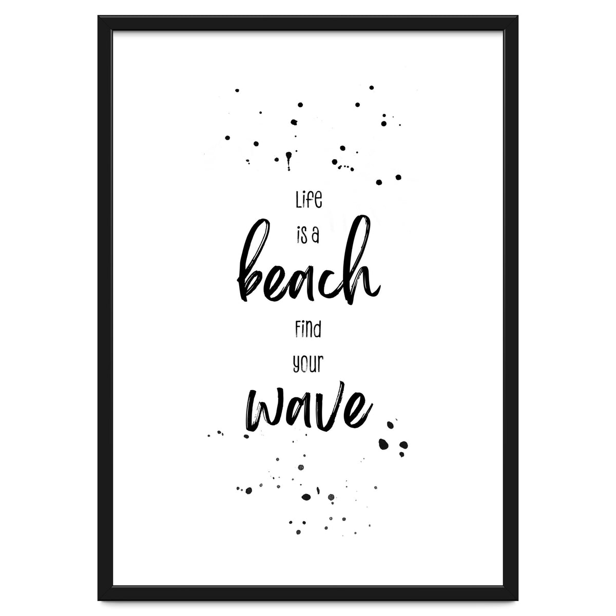 Life is a beach. Find your wave.