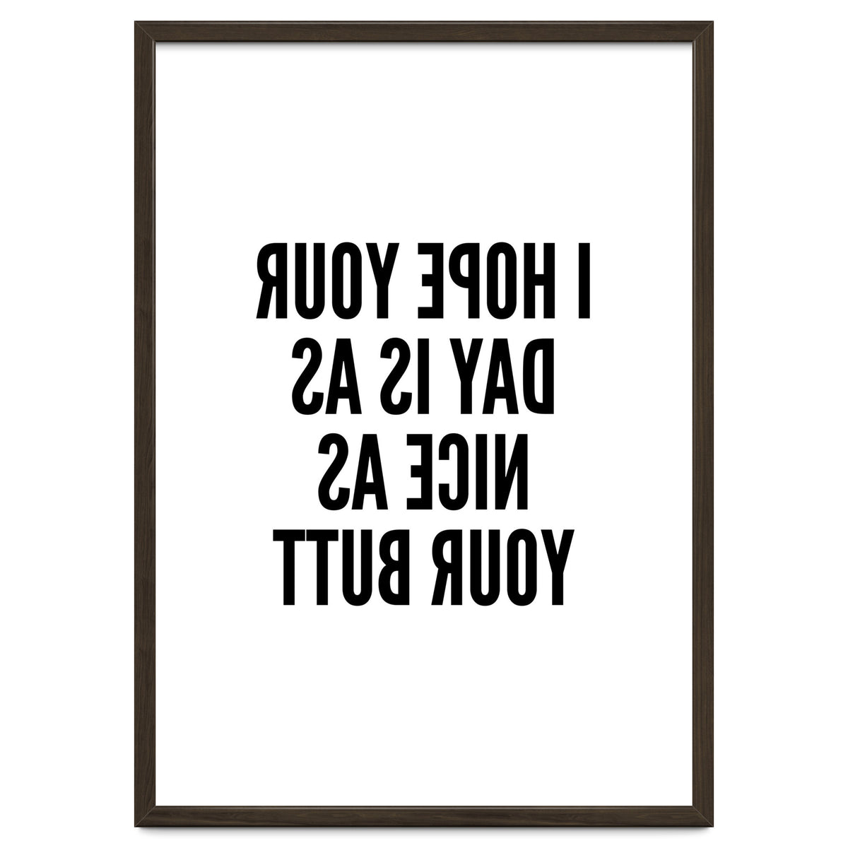 I Hope Your Day Is As Nice As Your Butt Mirror