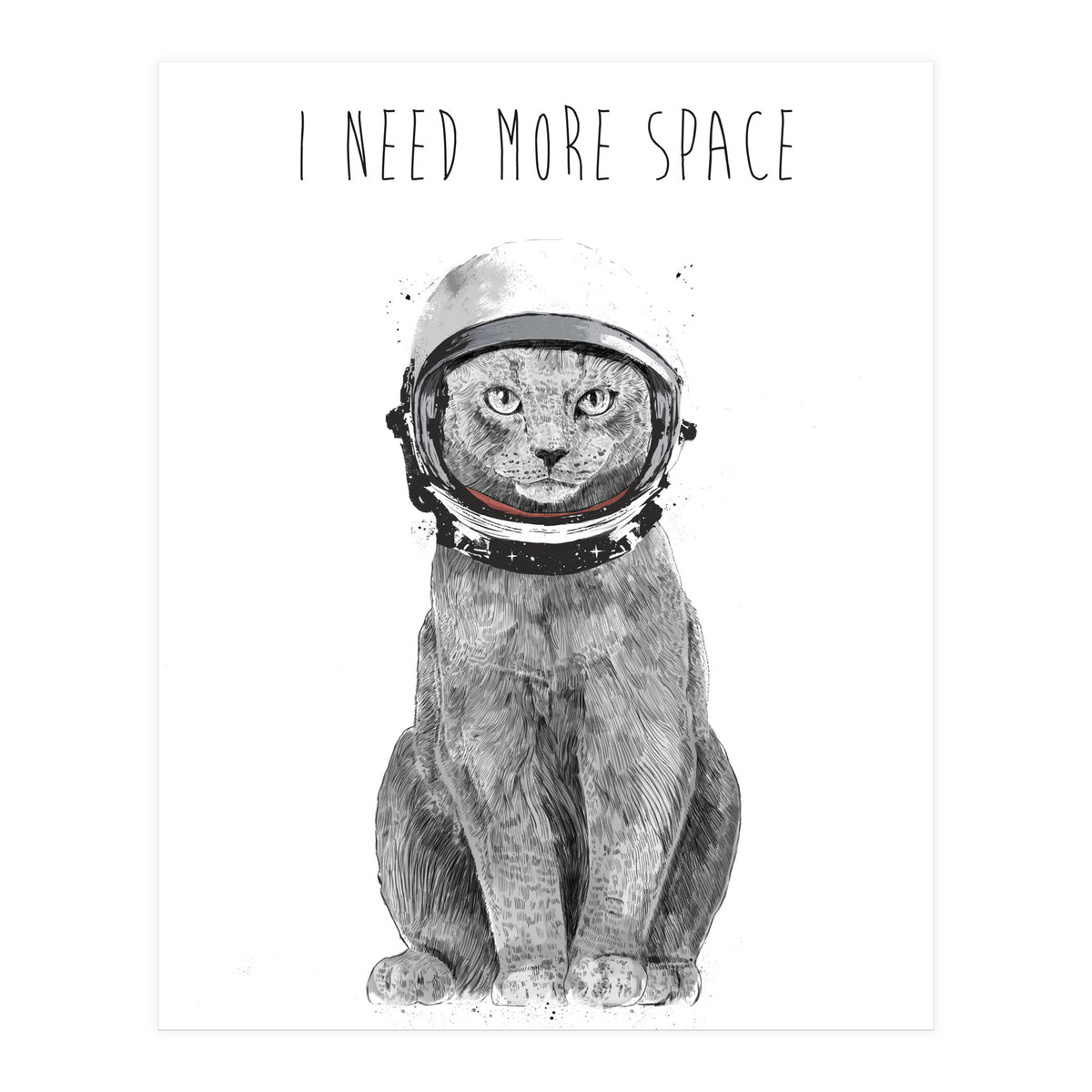 I Need More Space (Print Only)
