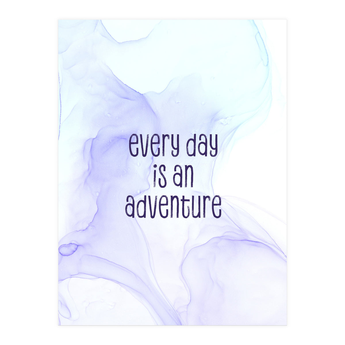 Every day is an adventure | floating colors (Print Only)