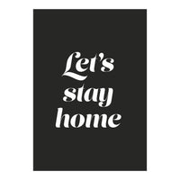 Let’s Stay Home (Print Only)