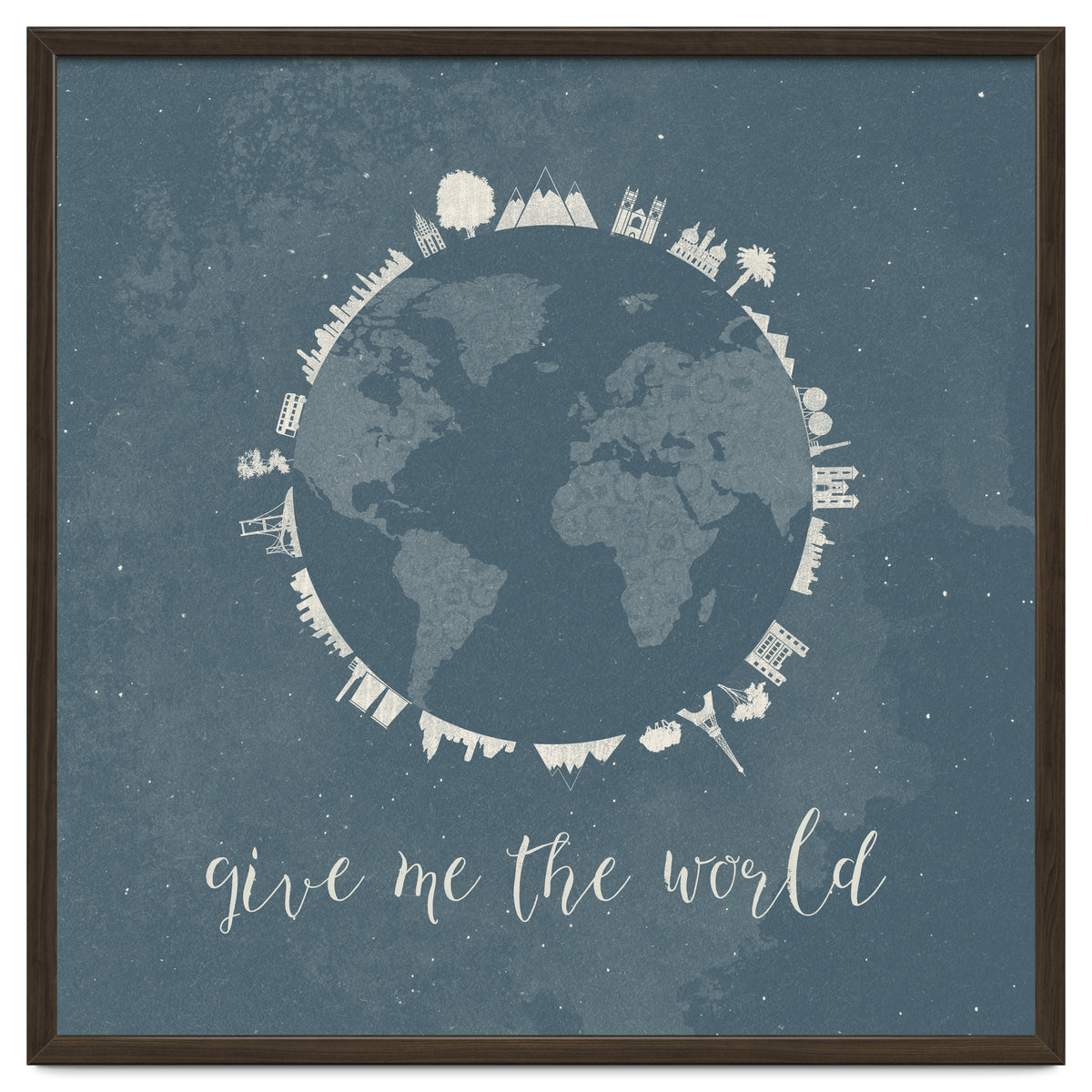 Give me the world