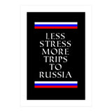 Less stress more trips to Russia. (Print Only) thumbnail