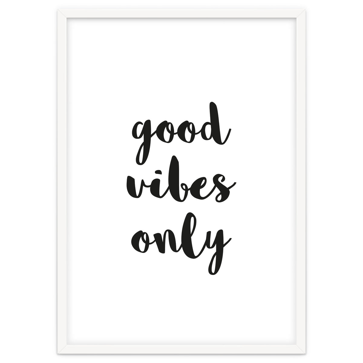 Good Vibes Only