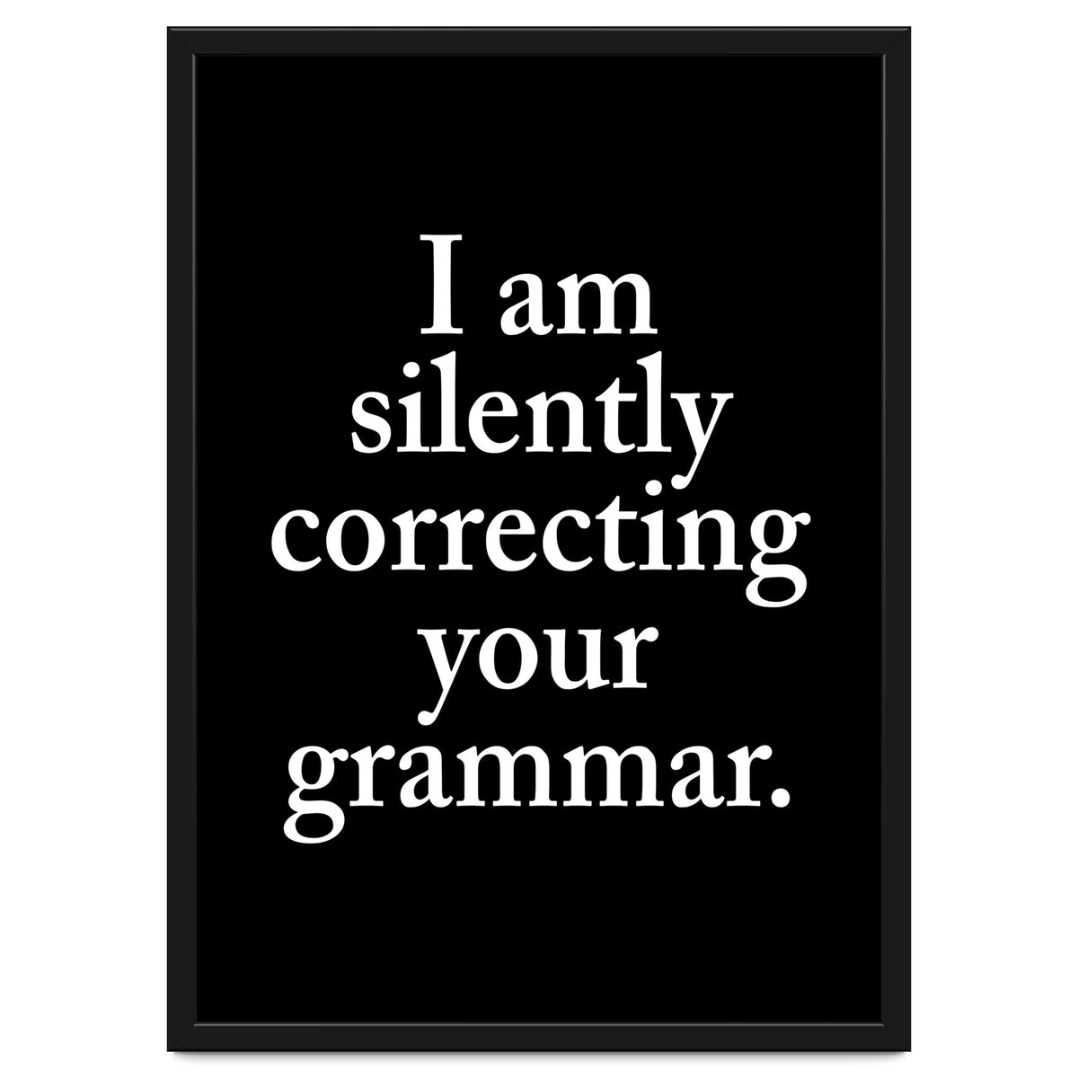 I Am Silently Correcting Your Grammar Black