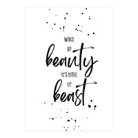 Wake up beauty it’s time to beast (Print Only)
