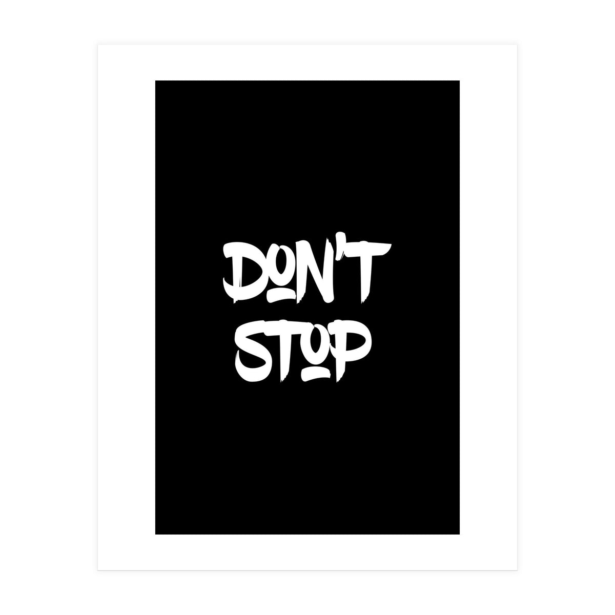 Modern Minimalist Typography Don't Stop (Print Only)