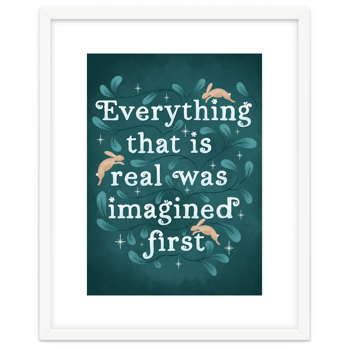 Everything That Is Real Was Imagined First