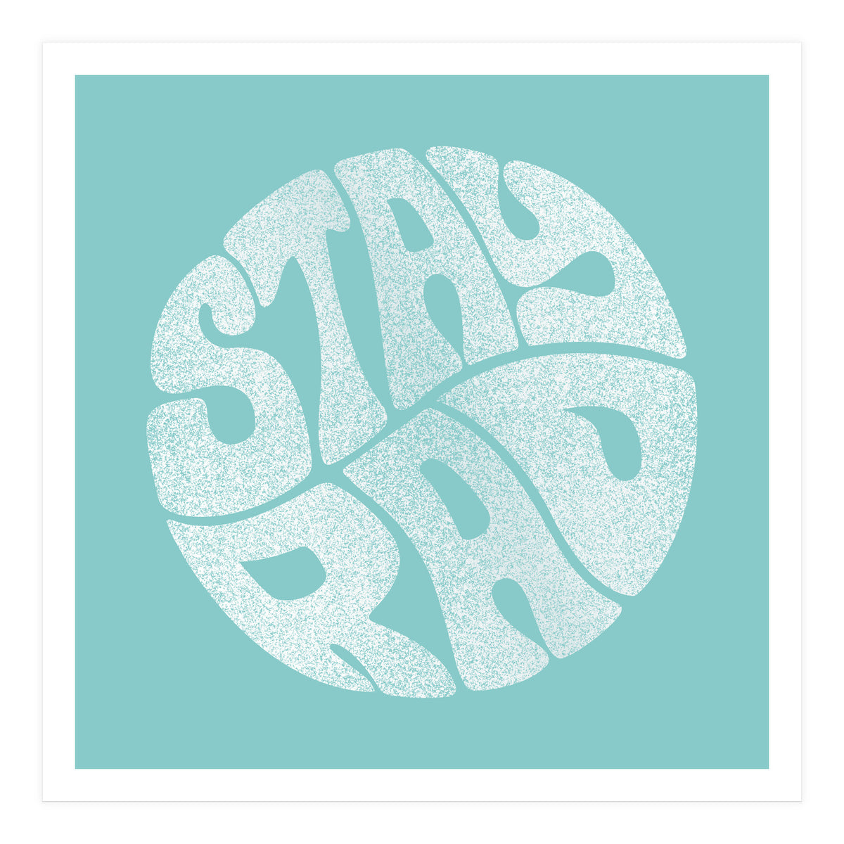 Stay Rad (Turquoise) (Print Only)