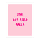 You Got This Babe (Print Only) thumbnail